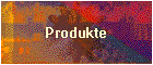 Produkte